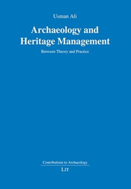 Archaeology and Heritage Management: Between Theory and Practice