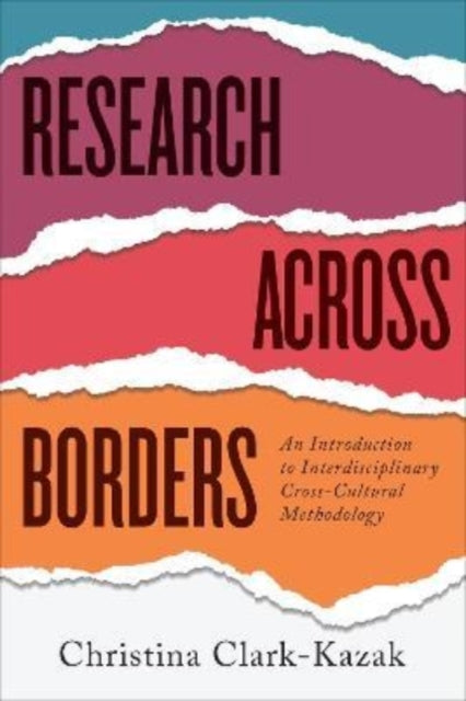 Research across Borders: An Introduction to Interdisciplinary, Cross-Cultural Methodology