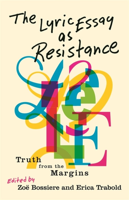 The Lyric Essay as Resistance: Truth from the Margins