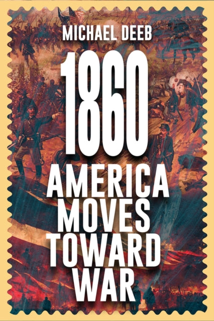 1860: America Moves Toward War