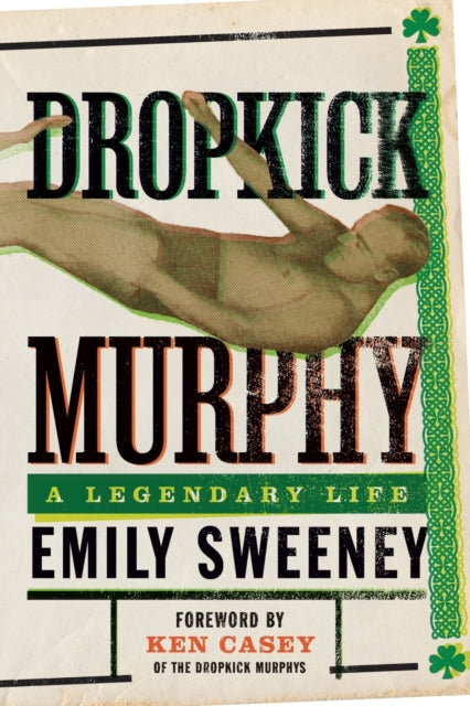 Dropkick Murphy: A Legendary Life