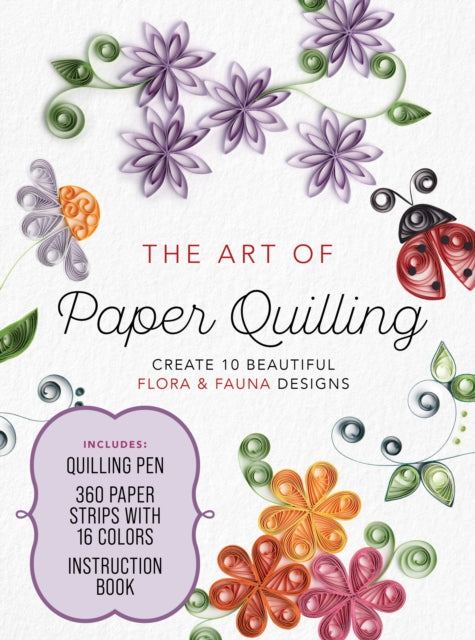 The Art of Paper Quilling Kit: Create 10 Beautiful Flora and Fauna Designs - Includes: Quilling Pen, 360 Paper Strips with 16 Colors, Instruction Book