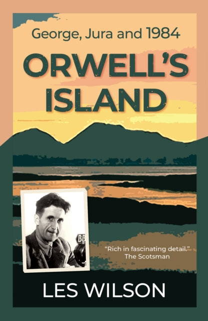 Orwell's Island: George, Jura and 1984