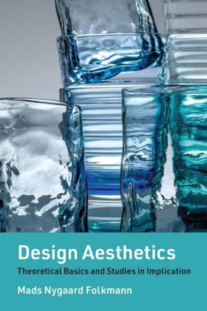 Design Aesthetics: Theoretical Basics and Studies in Implication