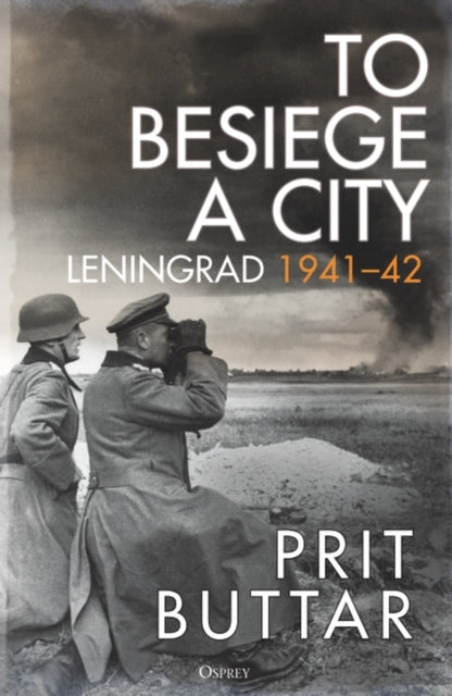 To Besiege a City: Leningrad 1941-42