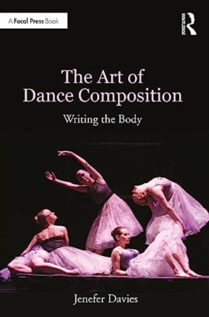 The Art of Dance Composition: Writing the Body