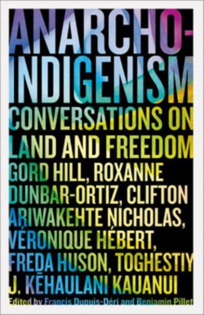 Anarcho-Indigenism: Conversations on Land and Freedom