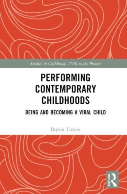 Performing Contemporary Childhoods: Being and Becoming a Viral Child