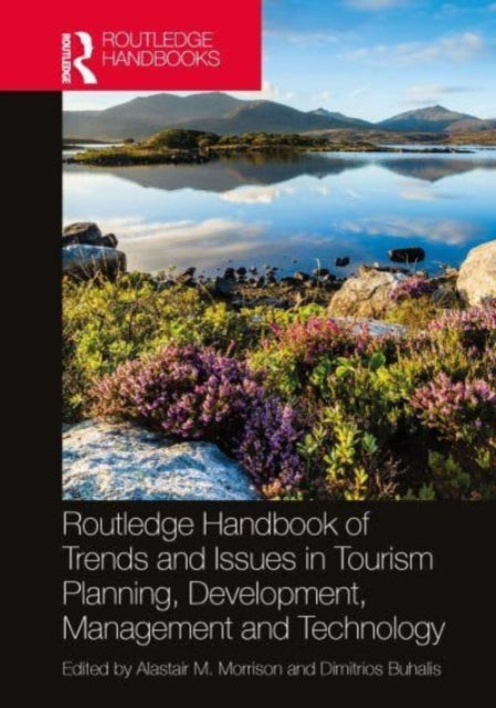 Routledge Handbook of Trends and Issues in Tourism Sustainability, Planning and Development, Management, and Technology