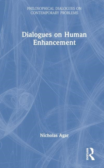 Dialogues on Human Enhancement