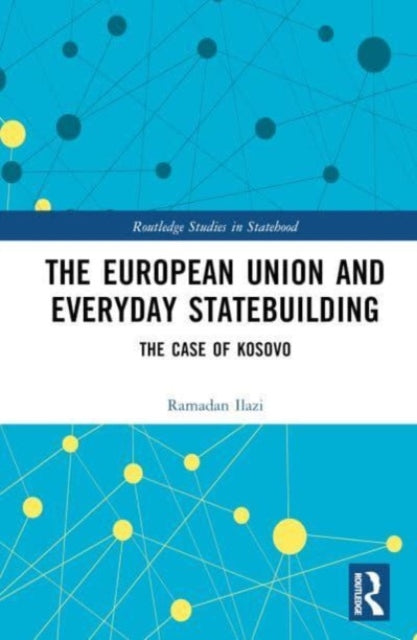 The European Union and Everyday Statebuilding: The Case of Kosovo