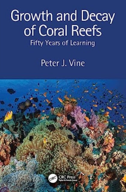 Growth and Decay of Coral Reefs: Fifty Years of Learning