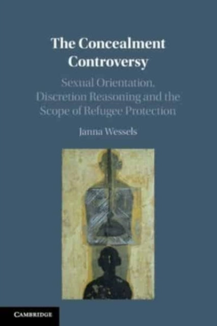 The Concealment Controversy: Sexual Orientation, Discretion Reasoning and the Scope of Refugee Protection