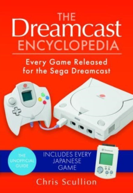 The Dreamcast Encyclopedia: Every Game Released for the Sega Dreamcast