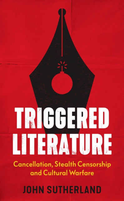 Triggered Literature: Cancellation, Stealth Censorship and Cultural Warfare