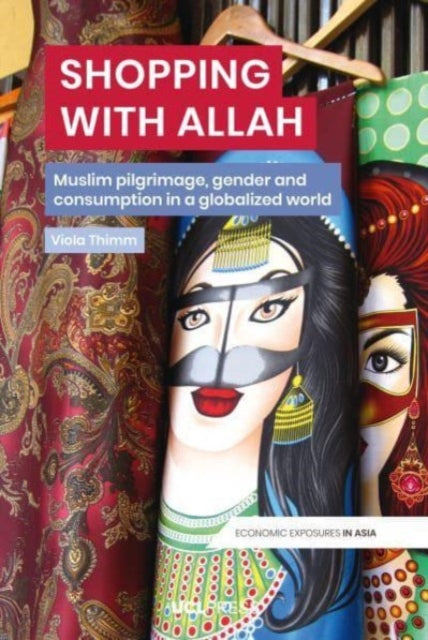 Shopping with Allah: Muslim Pilgrimage, Gender and Consumption in a Globalised World