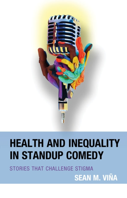 Health and Inequality in Standup Comedy: Stories That Challenge Stigma