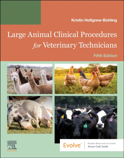Large Animal Clinical Procedures for Veterinary Technicians: Husbandry, Clinical Procedures, Surgical Procedures, and Common Diseases