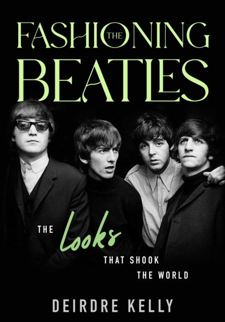 Fashioning the Beatles: The Looks that Shook the World