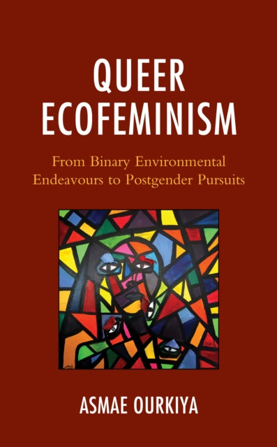 Queer Ecofeminism: From Binary Environmental Endeavours to Postgender Pursuits