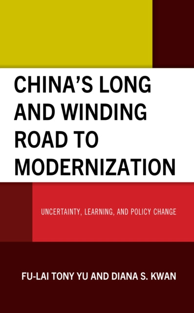China's Long and Winding Road to Modernization: Uncertainty, Learning, and Policy Change