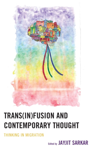 Trans(in)fusion and Contemporary Thought: Thinking in Migration