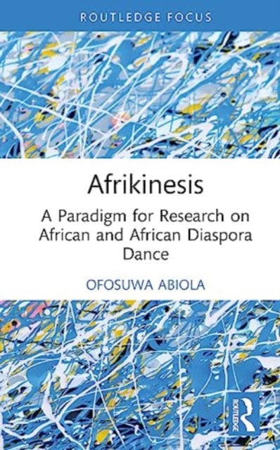 Afrikinesis: A Paradigm for Research on African and African Diaspora Dance