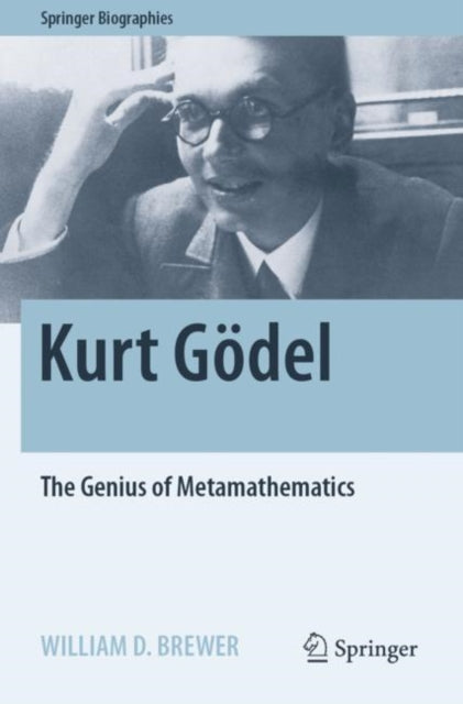 Kurt Goedel: The Genius of Metamathematics