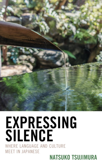 Expressing Silence: Where Language and Culture Meet in Japanese
