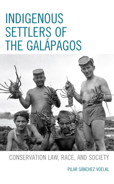 Indigenous Settlers of the Galapagos: Conservation Law, Race, and Society