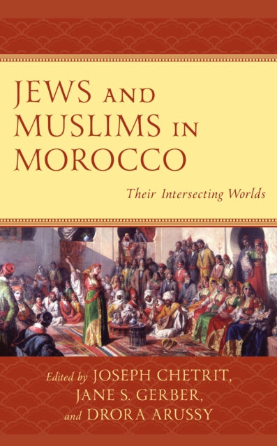 Jews and Muslims in Morocco: Their Intersecting Worlds