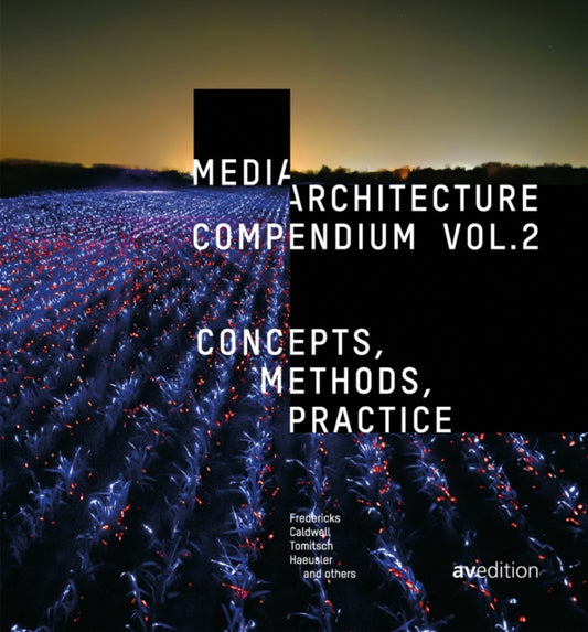 Media Architecture Compendium Vol. 2: Concepts, Methods, Practice