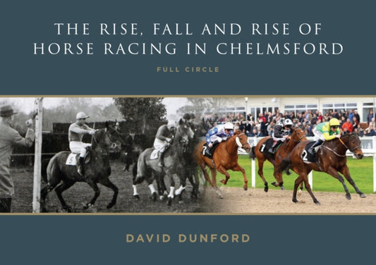 The RISE, FALL AND RISE OF HORSE RACING IN CHELMSFORD: FULL CIRCLE