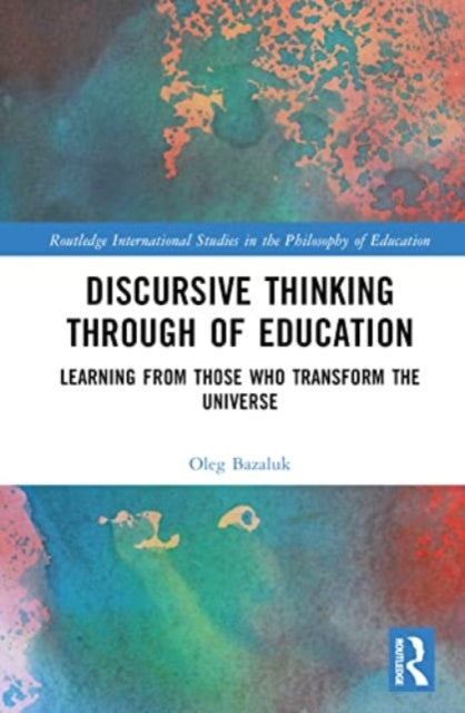 Discursive Thinking Through of Education: Learning from Those Who Transform the Universe