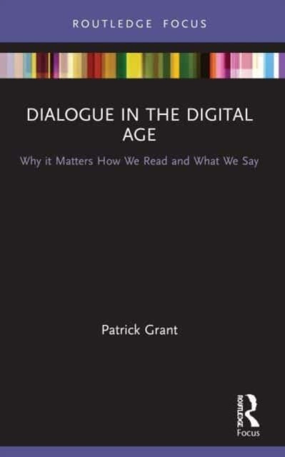 Dialogue in the Digital Age: Why it Matters How We Read and What We Say