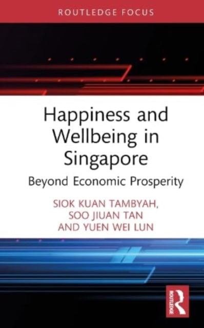 Happiness and Wellbeing in Singapore: Beyond Economic Prosperity