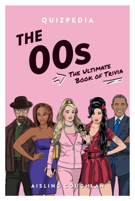 The '00s Quizpedia: The ultimate book of trivia
