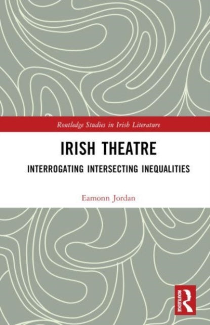 Irish Theatre: Interrogating Intersecting Inequalities