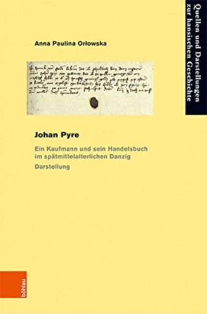 Johan Pyre: Ein Kaufmann und sein Handelsbuch im spatmittelalterlichen Danzig
