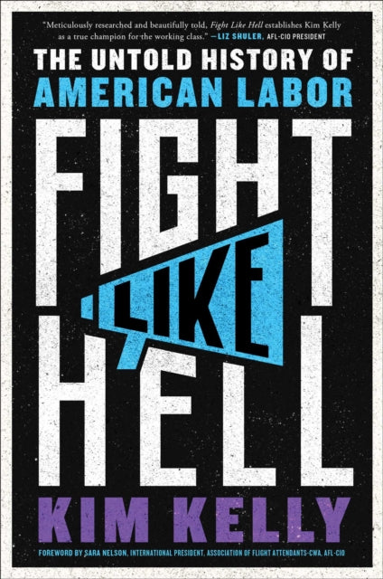 Fight Like Hell: The Untold History of American Labor