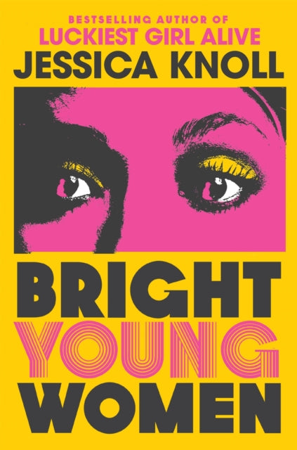 Bright Young Women: The chilling new novel from the author of the Netflix sensation Luckiest Girl Alive