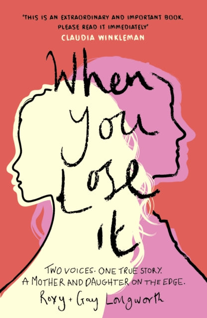 When You Lose It: Two voices. One true story. A mother and daughter on the edge. 'A very important subject' - ITV's This Morning