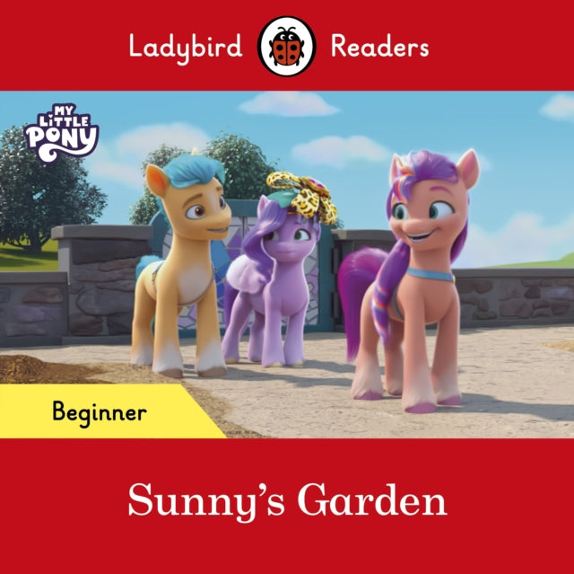 Ladybird Readers Beginner Level - My Little Pony - Sunny's Garden (ELT Graded Reader)