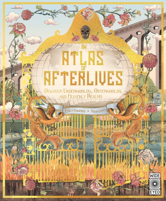 An Atlas of Afterlives: Discover Underworlds, Otherworlds and Heavenly Realms