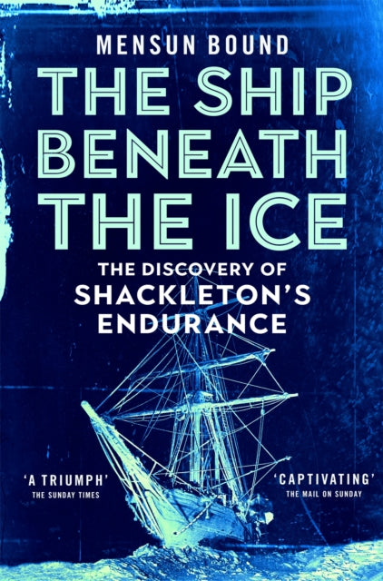 The Ship Beneath the Ice: The Discovery of Shackleton's Endurance