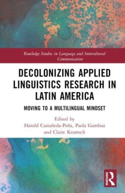 Decolonizing Applied Linguistics Research in Latin America: Moving to a Multilingual Mindset