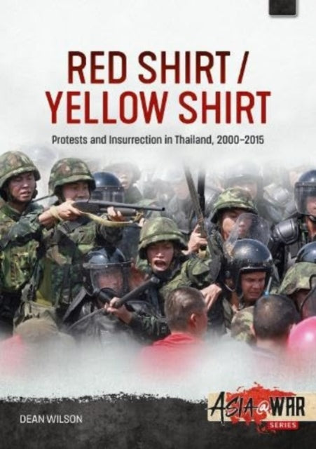 Red Shirt/Yellow Shirt: Protests and Insurrection in Thailand, 2000-2015