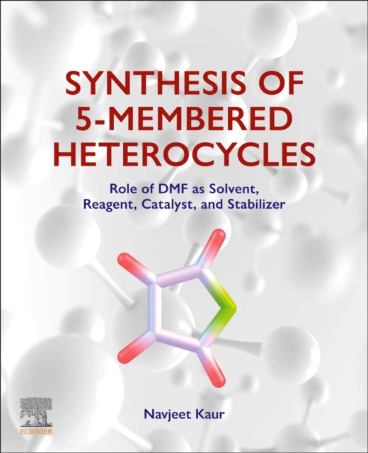 Synthesis of 5-Membered Heterocycles: Role of DMF as Solvent, Reagent, Catalyst, and Stabilizer