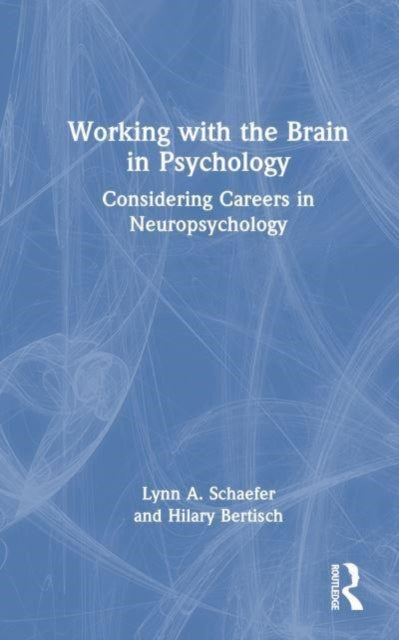 Working with the Brain in Psychology: Considering Careers in Neuropsychology