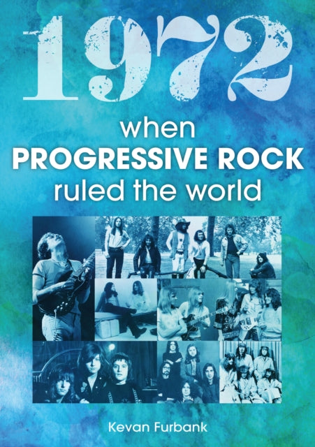 1972: When Progressive Rock Ruled The World